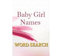 Baby Girl Names Word Search Puzzle Book: Perfect Baby Shower Gift with Easy-to-Read 50+ Fun and Relaxing Puzzles for Mom-to-Be and Baby Name Inspiration | 6 x 9 Inches | 118 Pages