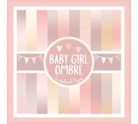 Baby Girl Ombre Scrapbook Paper: Pink and Purple Pastel Gradient Pattern Craft Paper Pad For Scrapbooking, Mixed Media, Junk Journals & Paper Crafts; 8.5x8.5"