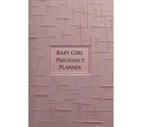 Baby Girl Pregnancy Planner: Capture Feelings, Body Changes & Special Moments Every Day