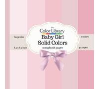 Baby Girl Solid Colors Scrapbook Paper: 40 Cute & Beautiful Pages (20 Double-Sided Sheets), 5 Soft Baby Girl Pink Pastel Shades, Smooth Square 8.5 x ... Scrapbooking, Card Making, Journaling & DIY