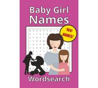Baby Girl Wordsearch Puzzle Book: Word Searches with Easy to Read Print for Baby Girl Names | 6x9 inches, 200 pages | 100 puzzles with 900 baby girl names!