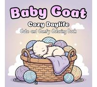 Baby Goat Cozy Daylife: Coloring Book For Kids And Adults Featuring 50 Simple And Relaxing Illustrations Of Little Goats Playing In Nature, Easy To Color Designs For Stress Relief And Creative Fun.