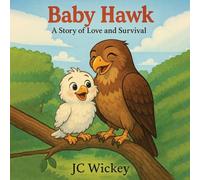 Baby Hawk: A Story of Love and Survival