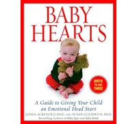 Baby Hearts: A Guide to Giving Your Child an Emotional Head Start