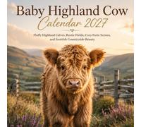 Baby Highland Cow Calendar 2027: Fluffy Highland Calves, Rustic Fields, Cozy Farm Scenes, and Scottish Countryside Beauty
