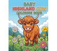 Baby Highland Cow Coloring Book: A Fun and Easy Coloring Book for Kids and Toddlers with 50 Unique Hand-Drawn Illustrations of Fluffy Cows and Floral Landscapes