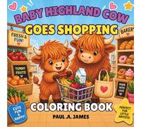 BABY HIGHLAND COW GOES SHOPPING COLORING BOOK: CUTE & EASY FOR KIDS AGES 2 - 6 (BABY HIGHLAND COW COLORING ADVENTURES)