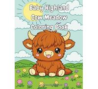 Baby Highland Cow Meadow Coloring Book: Cute Kawaii Baby Highland Cows in Wildflower Fields | Bold and Easy Designs for Relaxation, Stress Relief, and Fun
