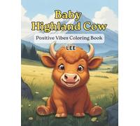 Baby Highland Cow - Positive Vibes Coloring Book: Motivation Quote, Creativity, Countryside, Relaxing, Large Cute Farm Animal, 59 pages, 8.5"x11" Book ... for loved ones, for Teens, Adults & Seniors.