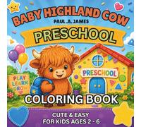 BABY HIGHLAND COW PRESCHOOL COLORING BOOK: CUTE & EASY FOR KIDS AGES 2 - 6 (BABY HIGHLAND COW COLORING ADVENTURES)