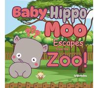Baby Hippo Moo Escapes from the Zoo!: Nursery Rhyming Children's Picture Book about a Baby Hippopotamus named Moo who learns that her Home is where ... Story Book + Coloring Book of the Characters)