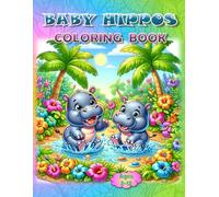 Baby Hippos Coloring Book: - A "Hippo-Lot" of Fun! (Coloring Books - Cute Animals)