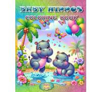 Baby Hippos Coloring Book: - A "Hippo-Tastic" Coloring Adventure! (Coloring Books - Cute Animals)