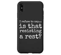 Baby I Refuse To Nap Is That Resisting A Rest Carcasa para iPhone XS Max