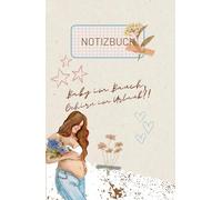 Baby im Bauch - Gehirn im Urlaub?!: Schwangerschaftsnotizbuch für werdende Mütter die gerne mal den Kopf voll haben.