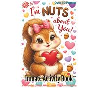 Baby, I'm Nuts about You!: Inmate Activity Book - Sweet Treats & “Love & Miss You” Themes | Over 50 Puzzles | Prison & Jail Approved | With Special ... | A Thoughtful Gift for Any Holiday (6x9)