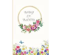 Baby In Bloom: A Beautiful Floral Lined Journal for Cherished Moments