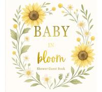 Baby in Bloom: A Sunflower-Themed Baby Shower Guest Book with Gift Log, Wishes, and Memory Pages
