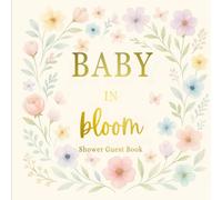 Baby in Bloom: A Whimsical Pastel Baby Shower Guest Book with Gift Log, Wishes, and Keepsake Pages