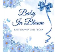 Baby in Bloom: Baby Shower Guest Book: A Baby Shower Guest Book with Guest Sign-In, Memories, Keepsakes & Gift Log (Blue Floral Edition)