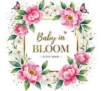 Baby in Bloom - Baby Shower Guest Book & Keepsake: Floral-Themed Baby Shower Sign-In Book with 100 Guest Spaces, Gift Log, Photo Memory Pages & Advice Notes for Parents-to-Be