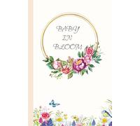 Baby In Bloom: Beautiful Floral Lined Pages for Cherished Moments