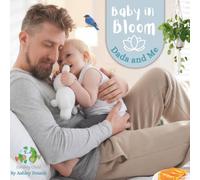 Baby in Bloom : Dada and Me: Montessori-Inspired baby Bonding Book with Real-Life Imagery | Interactive Book with Love, Play, and Adventure | Ages 0-4