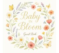 Baby in Bloom Guest Book: A Keepsake Baby Shower Memory Book with Gift Log, Advice & Wishes Pages