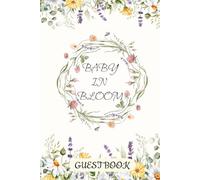 Baby In Bloom Guest Book: Baby Shower, Gender Reveal, Newborn Birth, 1st through 12th Birthdays