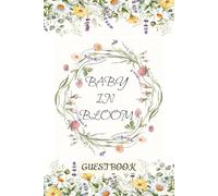 Baby In Bloom Guest Book: Baby Shower, Gender Reveal, Newborn Birth, 1st through 12th Birthdays