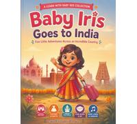 Baby Iris Goes to India: Five Little Adventures Across an Incredible Country (Learn with Baby Iris)