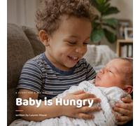 Baby Is Hungry: A Book for Big Brothers and Sisters About Breastfeeding, Bottles, and Formula