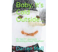 Baby, It’s Cold Outside…: My Gen X’r Journey to Becoming a Proud “Snowflake”