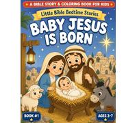 Baby Jesus Is Born: A Bible Story & Coloring Book for Kids Ages 3-7 (Little Bible Bedtime Stories & Coloring Book for Kids)