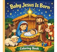 Baby Jesus is Born Coloring Book: A Gentle Nativity Coloring Book for Kids Ages 3-8 Teaching Love, Hope, and Faith