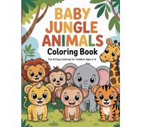 Baby Jungle Animals Coloring Book for Kids Ages 2-6: Cute & Easy Coloring Pages of Lions, Monkeys, Elephants & More for Toddlers and Preschoolers (Cute Baby Animals Coloring Books)