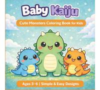 Baby Kaiju Coloring Book for Kids Ages 3-6: Cute Monsters: Simple & Easy Coloring Pages (Little Fantasy Friends Coloring Series)