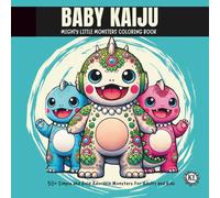 Baby Kaiju: Mighty Little Monsters Coloring Book
