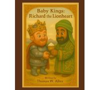 Baby King: Richard the Lionheart (Baby Kings)