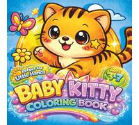 Baby Kitty Coloring Book: 50 Cute Baby Kitten Coloring Pages for Kids Ages 3-7 | Bold & Easy Cat Designs for Toddlers and Preschool Kids (Cute Baby Coloring Adventures)