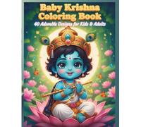 Baby Krishna Coloring Book: 40 Adorable Designs of Little Krishna for Kids and Adults | Large 8.5x11 Pages with Flute, Lotus Flowers and Peacock Feathers