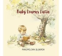 Baby Learns Latin: Classical education from the very beginning! (Baby lernt!)