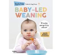 Baby-led weaning (edición revisada y actualizada): 80 recetas para que tu hijo coma solo (Embarazo, bebé y crianza)