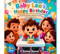 Baby Leo's Happy Birthday: A Heartwarming Story About Love, Family and First Birthday Fun. Age group 0+