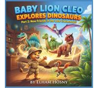 BABY LION CLEO EXPLORES DINOSAURS: Part 2: New Friends in the Late Cretaceous! (Bold and Easy Baby Lion: Cleo's Adventures)