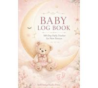 Baby Log Book: 180-Day Daily Tracker for New Parents | Feeding, Sleep, Diaper Changes, Growth Tracking, Doctor Visits, Vaccinations, Milestones & Baby Memories(pink)