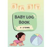 Baby Log Book: All-in-One Log for Baby’s First Three Years