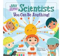 Baby Loves Scientists: You Can Be Anything! (Baby Loves Science)