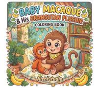 Baby Macaque & His Orangutan Plushie: Bold & Easy Cozy Coloring Book: Adorable, Stress-Free Coloring Pages Filled with Cute Baby Monkey Moments, Cozy Scenes, and Comforting Soft-Life Vibes