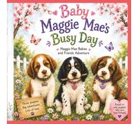 Baby Maggie Mae’s Busy Day: A Maggie Mae Babies and Friends Adventure Book One